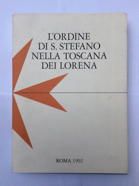 L'ORDINE DI SANTO STEFANO NELLA TOSCANA DEI LORENA : ATTI …