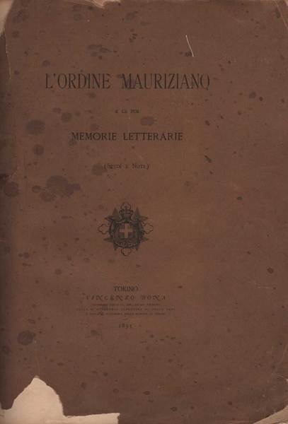 L'ORDINE MAURIZIANO. - E le sue memorie letterarie. (Studii e …