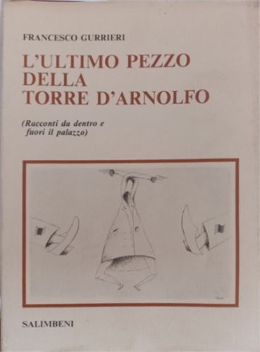 L'ULTIMO PEZZO DELLA TORRE D'ARNOLFO : RACCONTI DA DENTRO E …