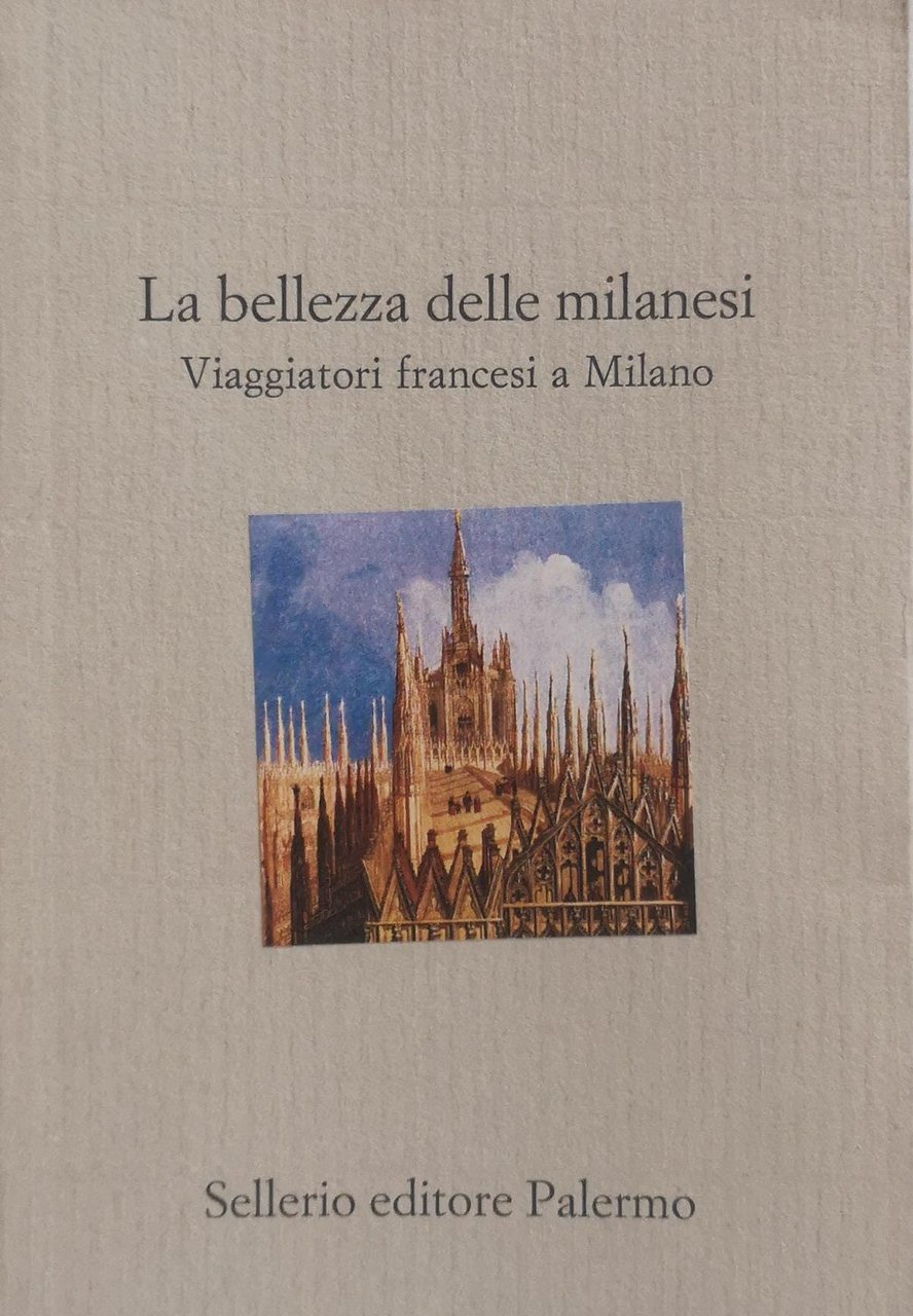 LA BELLEZZA DELLE MILANESI. VIAGGIATORI FRANCESI A MILANO.