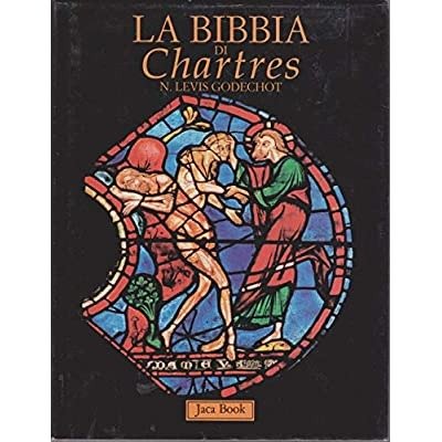 LA BIBBIA DI CHARTRES. - Fotografie di Zodiaque ; traduzione di Fernanda Littardi.
