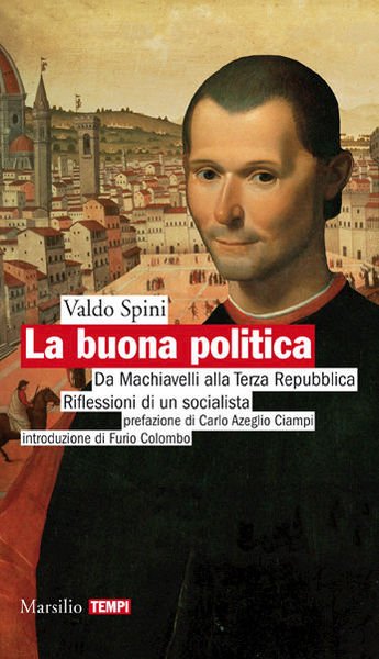 LA BUONA POLITICA : DA MACHIAVELLI ALLA TERZA REPUBBLICA : … | Immagine Gallery 1