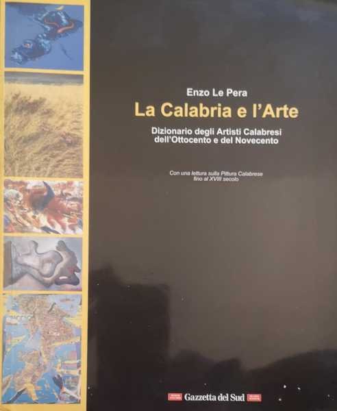 LA CALABRIA E L'ARTE : DIZIONARIO DEGLI ARTISTI CALABRESI DELL'OTTOCENTO …