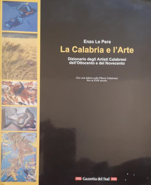 LA CALABRIA E L'ARTE : DIZIONARIO DEGLI ARTISTI CALABRESI DELL'OTTOCENTO …