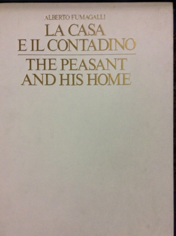 LA CASA E IL CONTADINO. - The peasant and his …