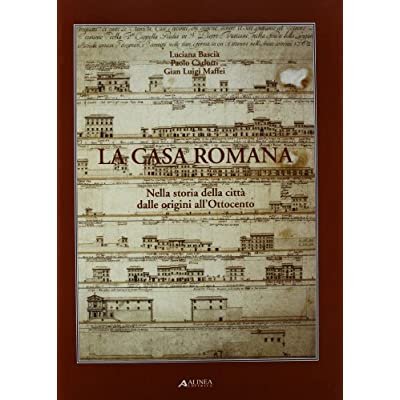 LA CASA ROMANA : NELLA STORIA DELLA CITTA' DALLE ORIGINI …