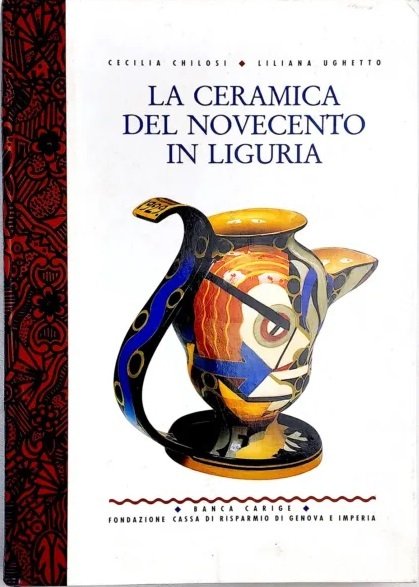 LA CERAMICA DEL NOVECENTO IN LIGURIA.