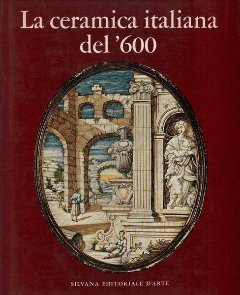 LA CERAMICA ITALIANA DEL '600.