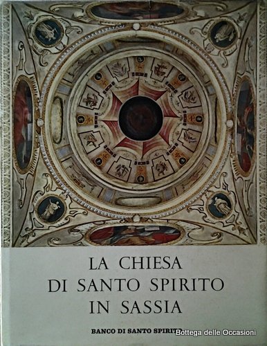 LA CHIESA DI SANTO SPIRITO IN SASSIA. - E il …