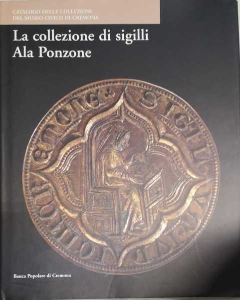 LA COLLEZIONE DI SIGILLI ALA PONZONE.