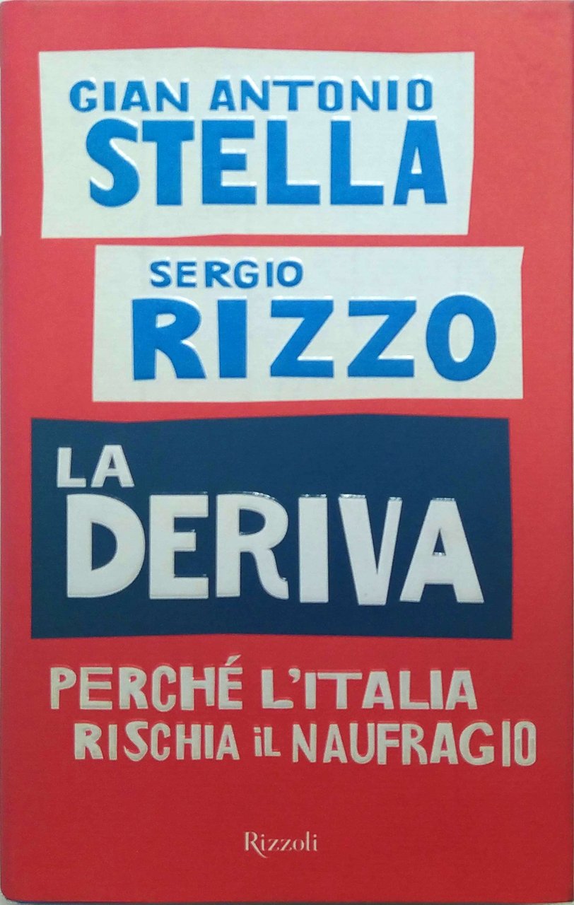 LA DERIVA. PERCHÉ L'ITALIA RISCHIA IL NAUFRAGIO.