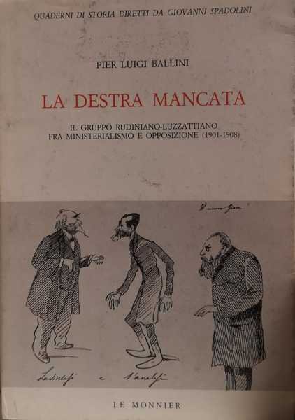 LA DESTRA MANCATA. - Il gruppo rudiniano-luzzattiano fra ministerialismo e …