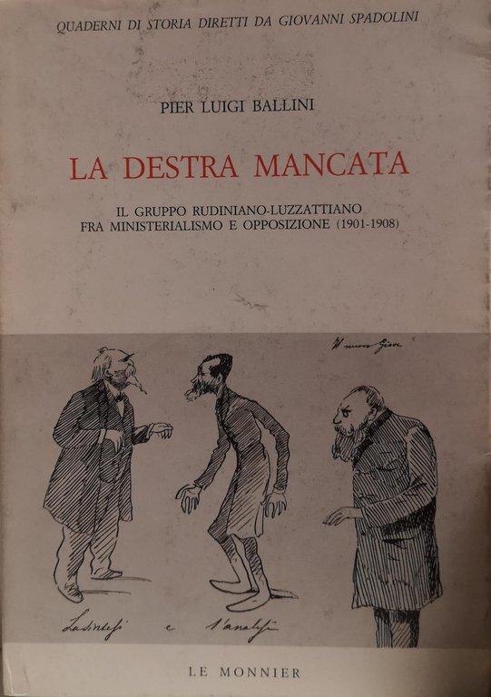 LA DESTRA MANCATA. - Il gruppo rudiniano-luzzattiano fra ministerialismo e …