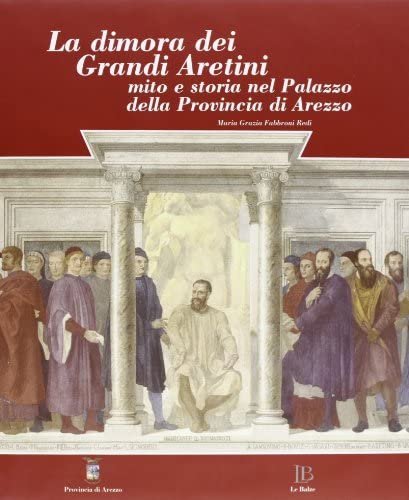 LA DIMORA DEI GRANDI ARETINI : MITO E STORIA NEL …