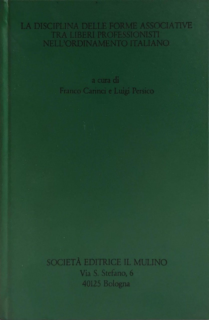 LA DISCIPLINA DELLE FORME ASSOCIATIVE TRA LIBERI PROFESSIONISTI NELL'ORDINAMENTO ITALIANO.