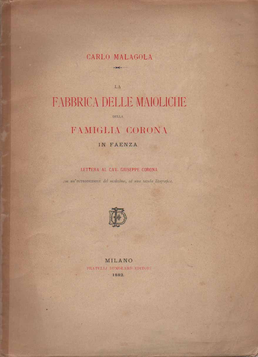 LA FABBRICA DELLE MAIOLICHE DELLA FAMIGLIA CORONA IN FAENZA. - … | Immagine principale