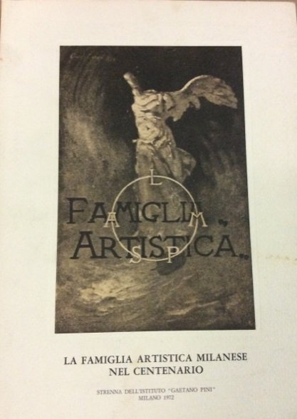 LA FAMIGLIA ARTISTICA MILANESE NEL CENTENARIO.
