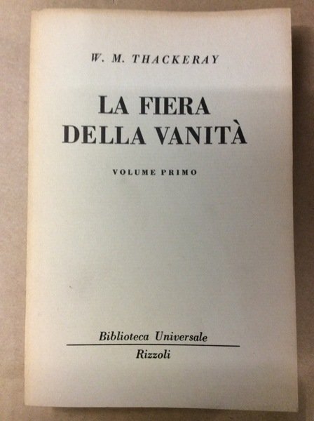 LA FIERA DELLA VANITA': ROMANZO SENZA PROTAGONISTA. VOLUME PRIMO.