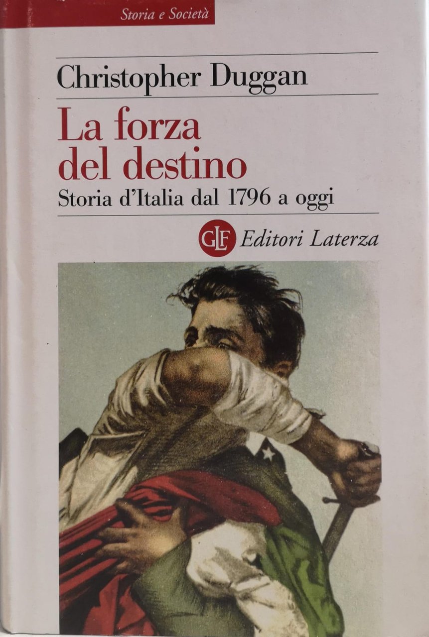 LA FORZA DEL DESTINO. STORIA D'ITALIA DAL 1796 A OGGI.