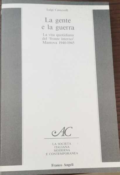 LA GENTE E LA GUERRA : LA VITA QUOTIDIANA DEL …
