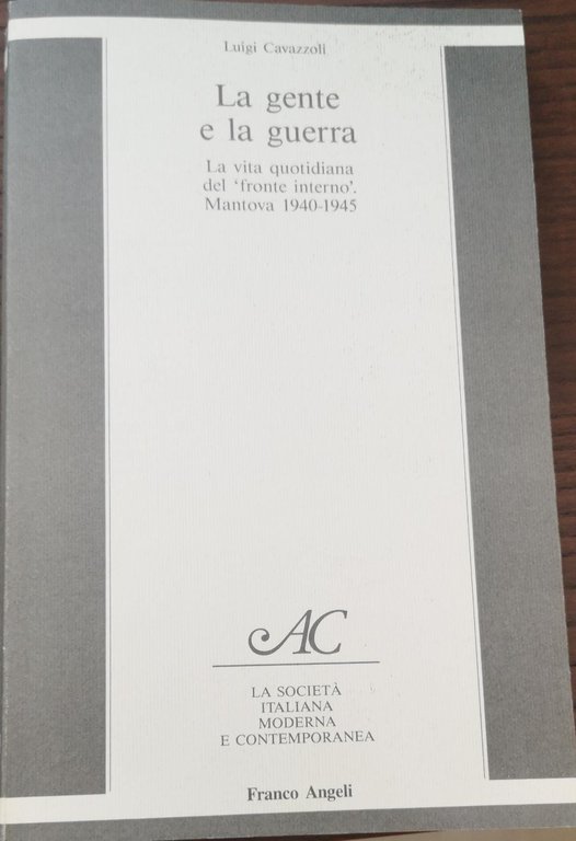 LA GENTE E LA GUERRA : LA VITA QUOTIDIANA DEL …