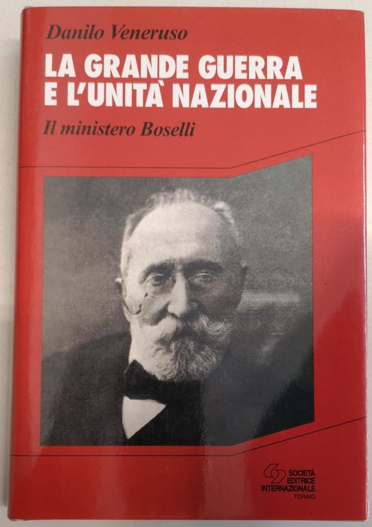 LA GRANDE GUERRA E L'UNITA' NAZIONALE. IL MINISTERO BOSELLI. | Immagine Gallery 2