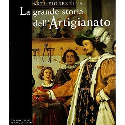 LA GRANDE STORIA DELL'ARTIGIANATO. 3: IL CINQUECENTO.