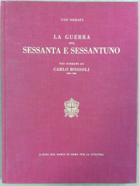 LA GUERRA DEL SESSANTA E SESSANTUNO. - Nei disegni di …