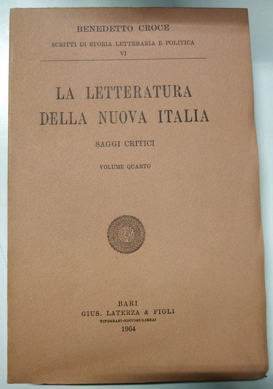 LA LETTERATURA DELLA NUOVA ITALIA. Saggi Critici. Volume Quarto. - …