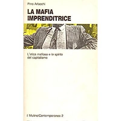 LA MAFIA IMPRENDITRICE : L'ETICA MAFIOSA E LO SPIRITO DEL … | Immagine principale