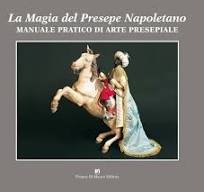 LA MAGIA DEL PRESEPE NAPOLETANO. MANUALE PRATICO DI ARTE PRESEPIALE.