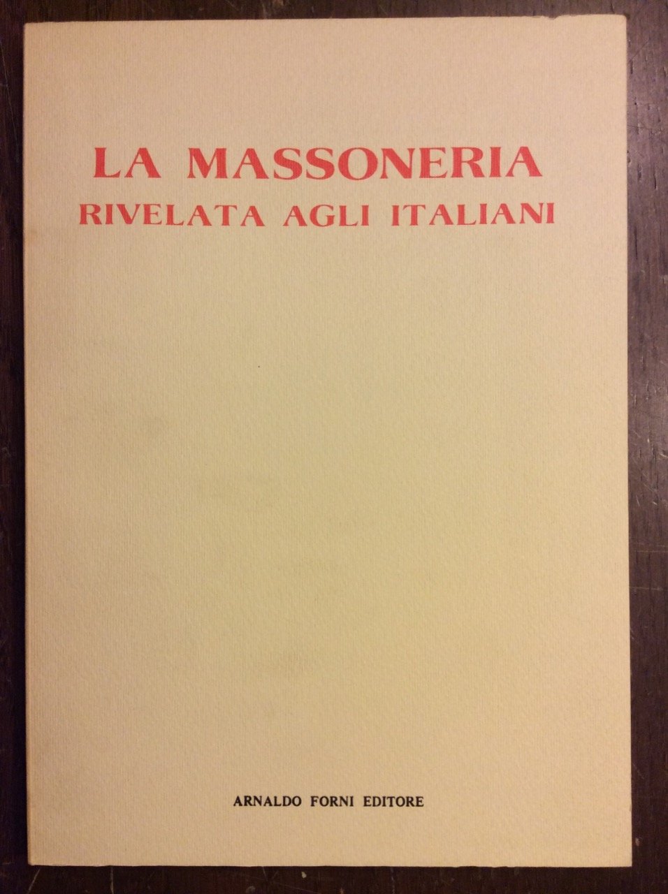 LA MASSONERIA RIVELATA AGLI ITALIANI.