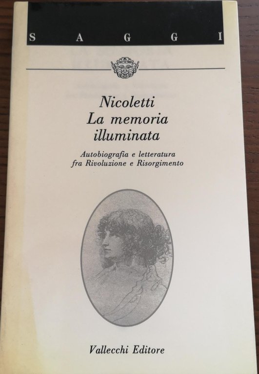 LA MEMORIA ILLUMINATA : AUTOBIOGRAFIA E LETTERATURA FRA RIVOLUZIONE E … | Immagine Gallery 2