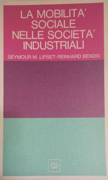 LA MOBILITA' SOCIALE NELLE SOCIETÀ INDUSTRIALI. - Prefazione di Massimo … | Immagine principale