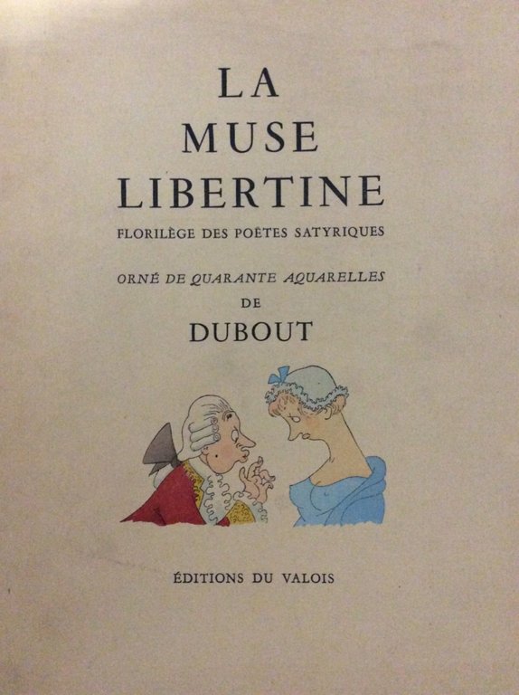 LA MUSE LIBERTINE. - Florilège des poètes satyriques. Orné de …