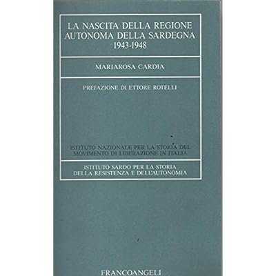 LA NASCITA DELLA REGIONE AUTONOMA DELLA SARDEGNA : 1943-1948. - …