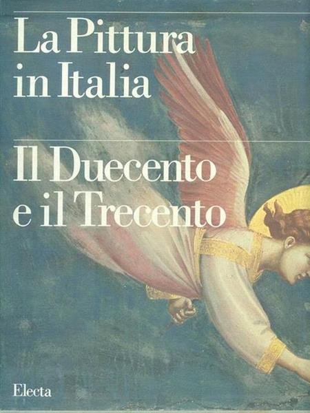 LA PITTURA IN ITALIA. IL DUECENTO E IL TRECENTO.