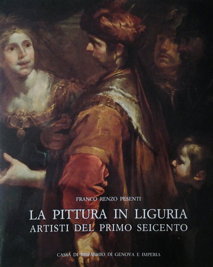 LA PITTURA IN LIGURIA. Artisti del primo Seicento.