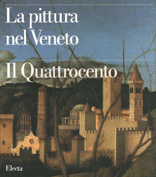 LA PITTURA NEL VENETO. IL QUATTROCENTO. 2 Volumi.