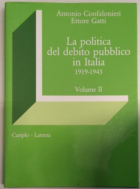 LA POLITICA DEL DEBITO PUBBLICO IN ITALIA (1919-1943). 2 VOLUMI.