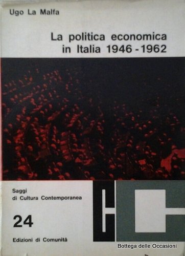 LA POLITICA ECONOMICA IN ITALIA 1946-1962. - 1946-1962. Scritti e …