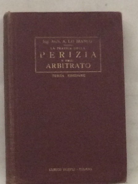 LA PRATICA DELLA PERIZIA E DELL'ARBITRATO. - Terza edizione.