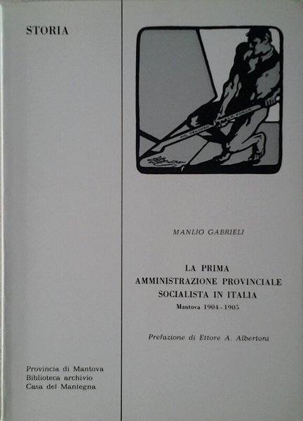 LA PRIMA AMMINISTRAZIONE PROVINCIALE SOCIALISTA IN ITALIA. - Mantova 1904 …
