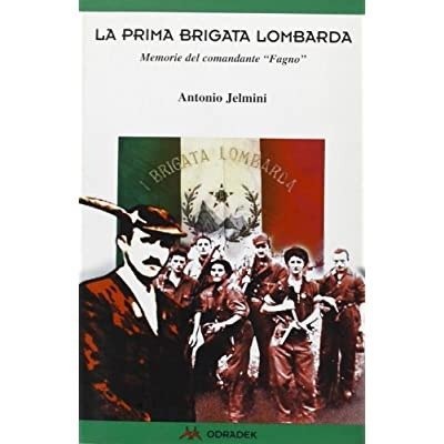 LA PRIMA BRIGATA LOMBARDA : MEMORIE DEL COMANDANTE FAGNO.