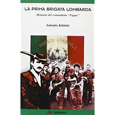 LA PRIMA BRIGATA LOMBARDA : MEMORIE DEL COMANDANTE FAGNO.