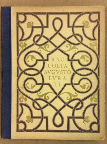 LA RACCOLTA AUGUSTO LURATI. - Milano - Galleria Pesaro: 1928.
