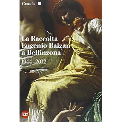 LA RACCOLTA EUGENIO BALZAN A BELLINZONA 1944-2012.