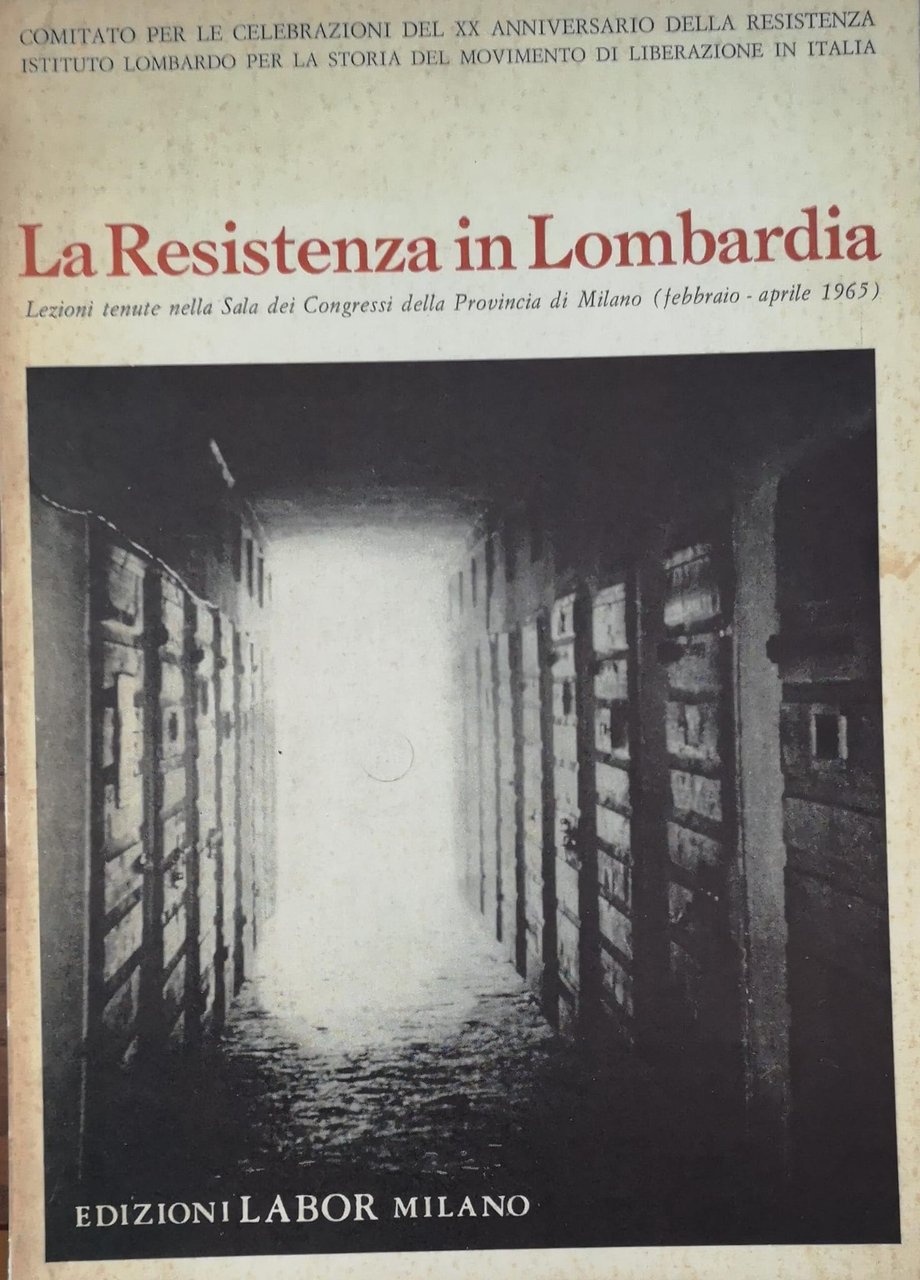 LA RESISTENZA IN LOMBARDIA: LEZIONI TENUTE NELLA SALA DEI CONGRESSI …