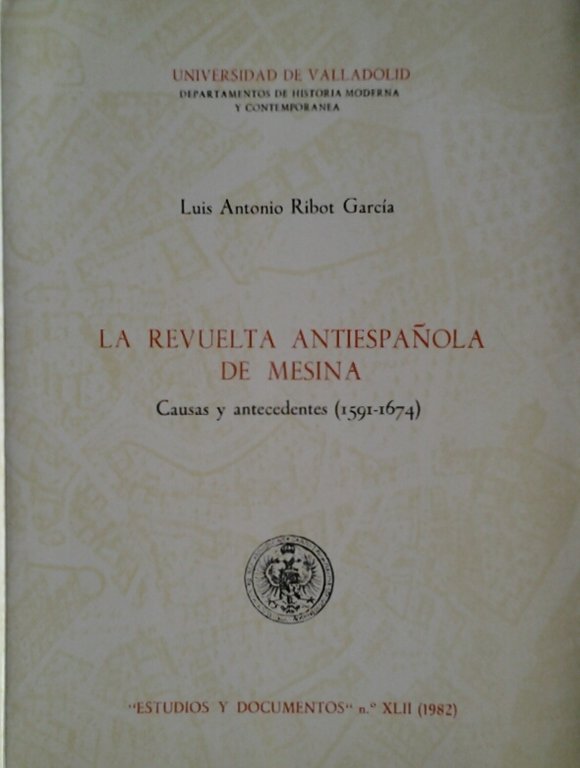 LA REVUELTA ANTIESPANOLA DE MESINA. CAUSAS Y ANTECEDENTES (1591-1674).