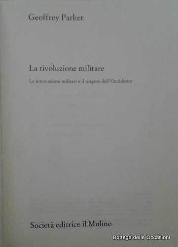 LA RIVOLUZIONE MILITARE. LE INNOVAZIONI MILITARI E IL SORGERE DELL'OCCIDENTE.